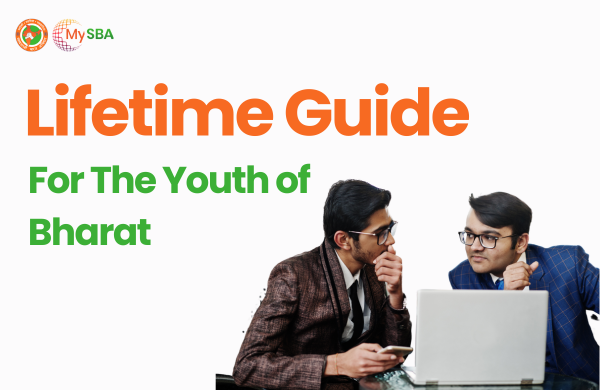 Lifetime Guide for the Youth of Bharat: MySBA